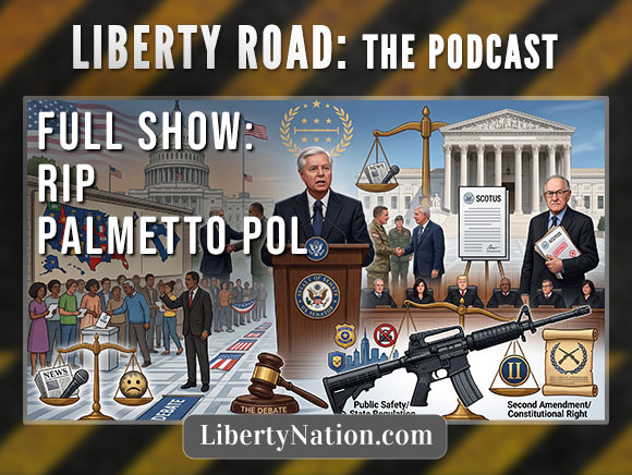 Lindsey Graham – Hero or Villain? – Liberty Road: The Podcast – Full Show