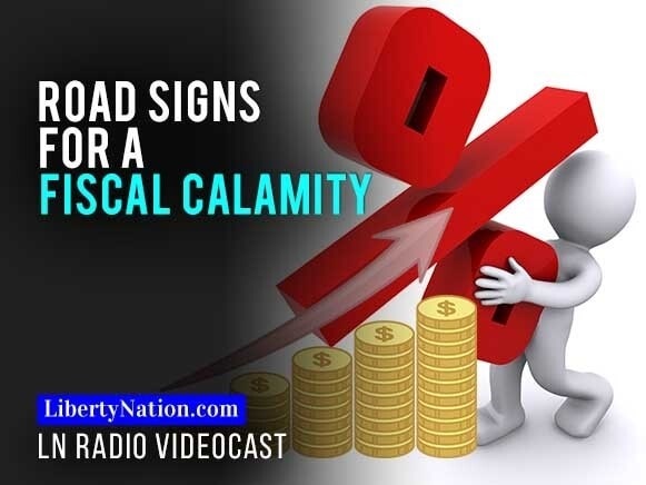 Road Signs for a Fiscal Calamity - Liberty Nation News